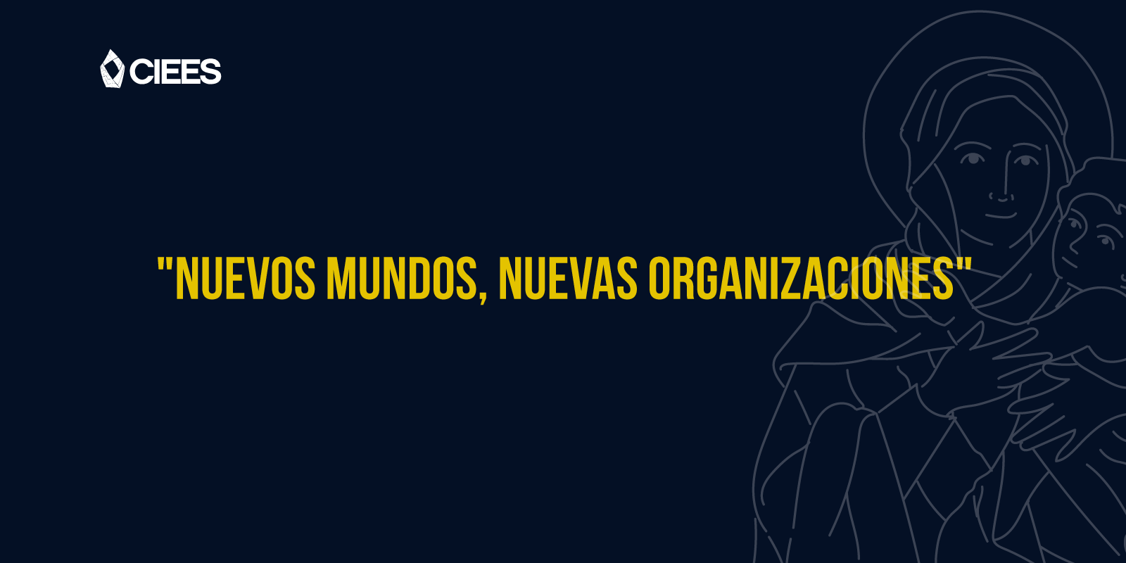 Conversatorio CIEES con Nicolás Morales: "Nuevos mundos, nuevas organizaciones"