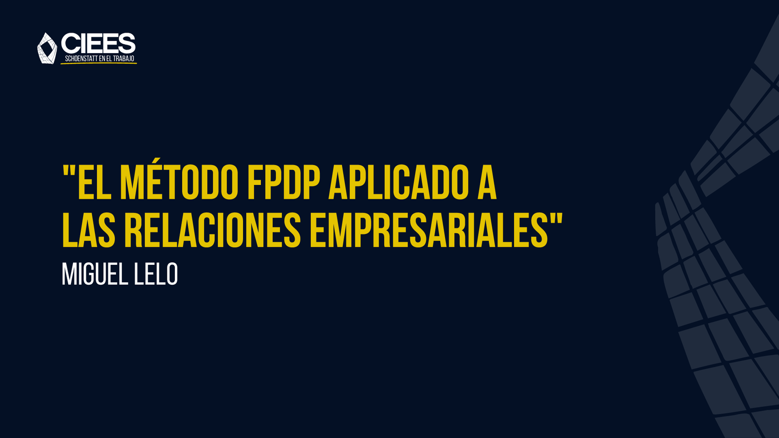El Método FPDP aplicado a las relaciones empresariales - Miguel Lelo