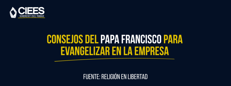Consejos del Papa Francisco para evangelizar la empresa