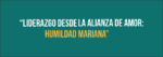 V Jornada Internacional de CIEES: Liderazgo desde la Alianza de Amor: Humildad Mariana.