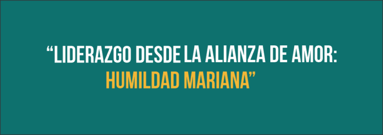 V Jornada Internacional de CIEES: Liderazgo desde la Alianza de Amor: Humildad Mariana.