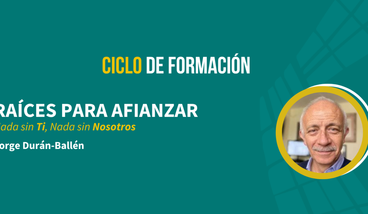 Raíces para afianzar: Nada sin Ti, Nada sin Nosotros