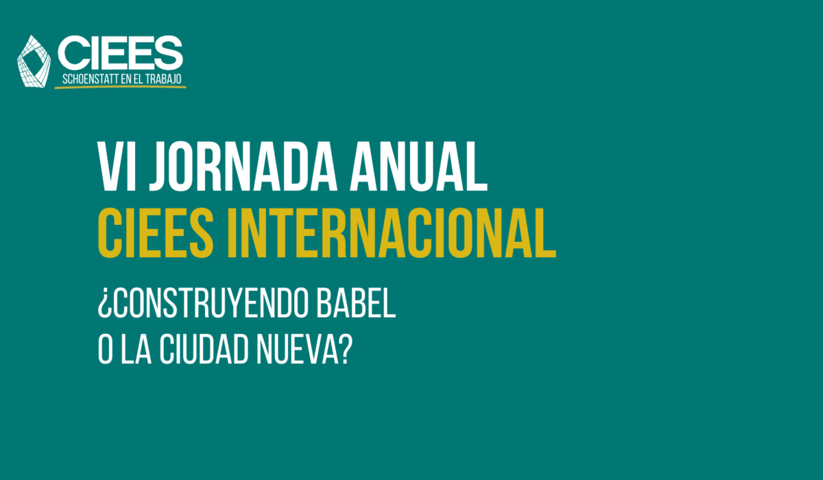 VI Jornada Anual de CIEES Internacional: ¿Construyendo Babel o la Ciudad Nueva?